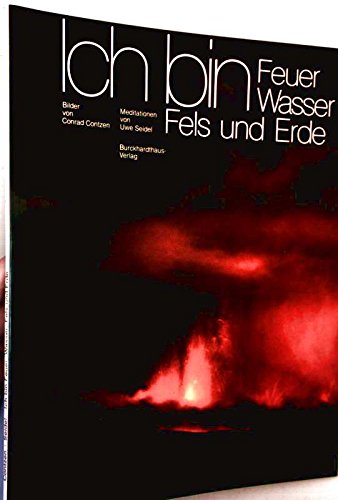 Ich bin Feuer, Wasser, Fels und Erde. Bilder und Meditationen Religion & Esotericism