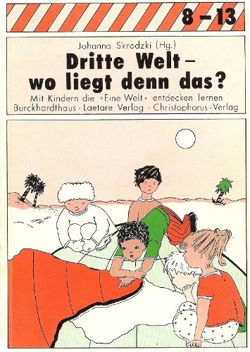 Dritte Welt - Wo liegt denn das?: Mit Kindern die "Eine Welt" entdecken lernen (Reihe 8-13) Parents & Children