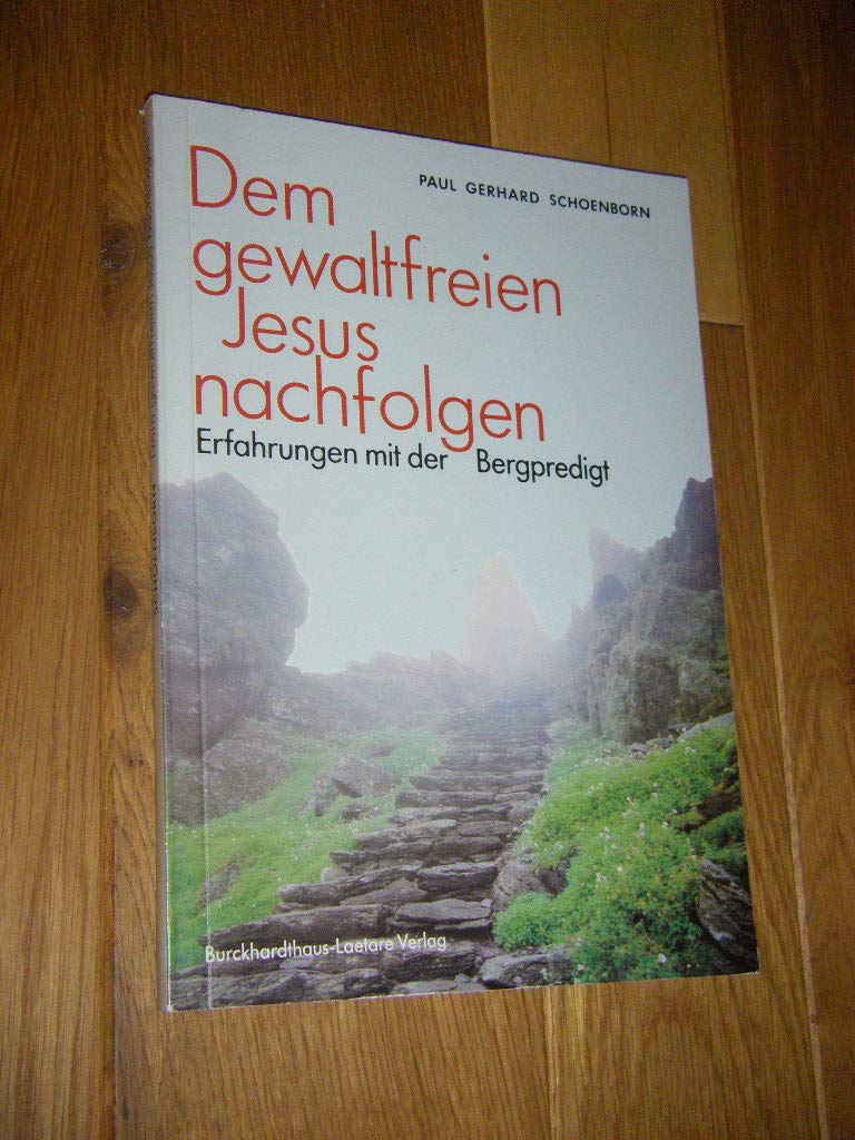 Dem gewaltfreien Jesus nachfolgen: Erfahrungen mit der Bergpredigt Religion & Esotericism