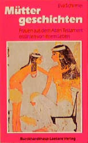 Müttergeschichten: Frauen aus dem Alten Testament erzählen von ihrem Leben Books