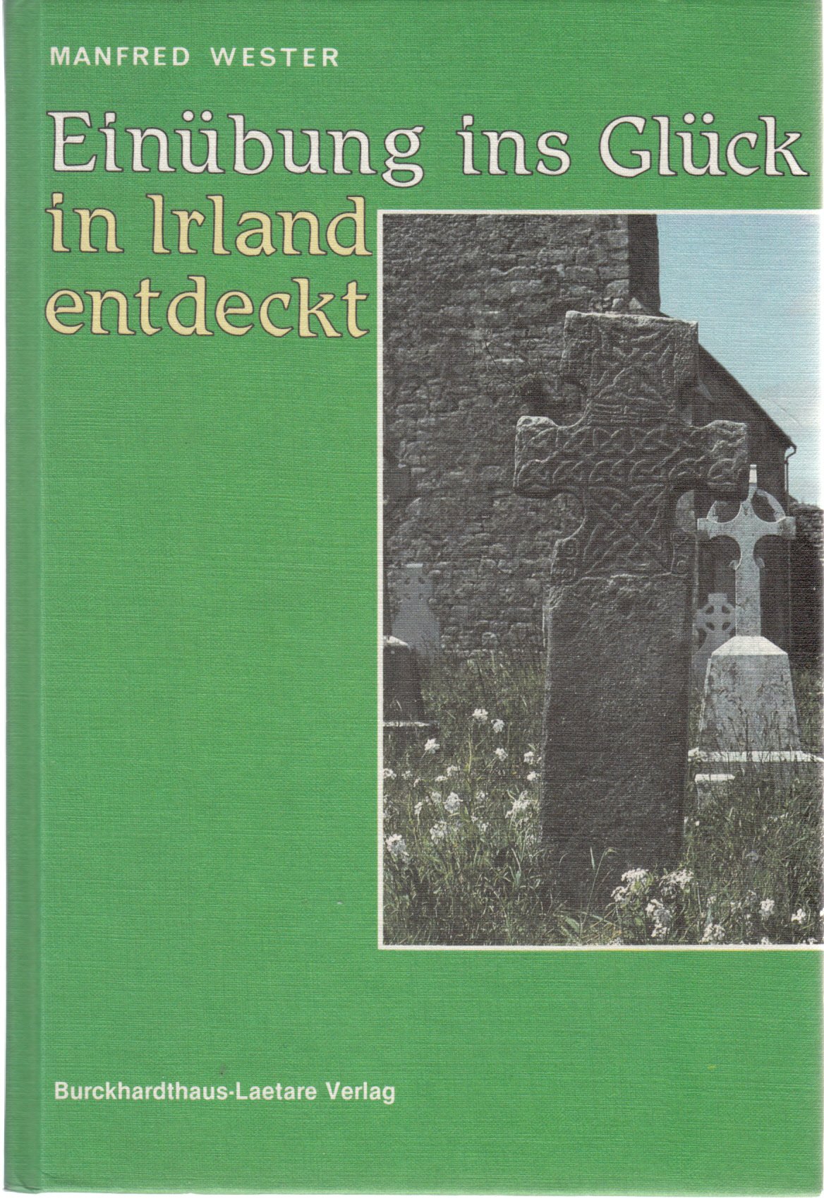 Einübung ins Glück - in Irland entdeckt: Anstiftung zum einfachen Leben Religion & Esotericism