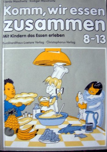 Komm, wir essen zusammen: Mit Kindern das Essen erleben (Reihe 8-13) Parents & Children
