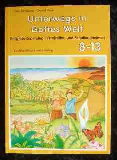 Unterwegs in Gottes Welt: Religiöse Erziehung in Freizeiten und Schullandheimen (Spiel-Lern-Reihe 8-13) Religion & Esotericism