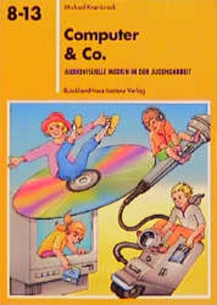 Computer & Co: Audiovisuelle Medien in der Jugendarbeit (Reihe 8-13) Books