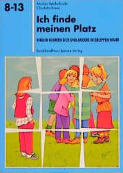Ich finde meinen Platz: Kinder nehmen sich und andere in Gruppen wahr (Reihe 8-13) Social Sciences