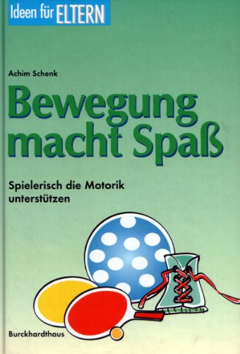 Bewegung macht Spass: Spielerisch die Motorik unterstützen (Ideen für Eltern) Books
