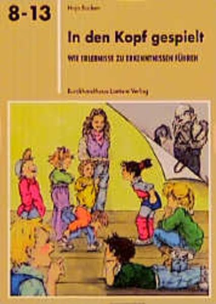 In den Kopf gespielt: Wie Erlebnisse zu Erkenntnissen führen (Reihe 8-13) Social Sciences