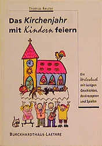 Das Kirchenjahr mit Kindern feiern: Ein Vorlesebuch mit lustigen Geschichten, Backrezpeten und Spielen Religion & Esotericism