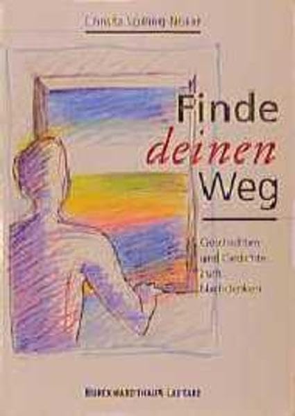 Finde deinen Weg: Geschichten und Gedichte zum Nachdenken Fiction