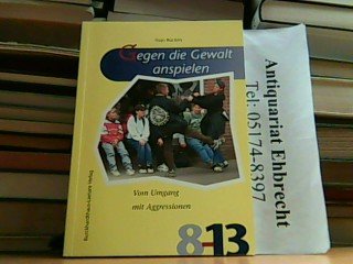 Gegen die Gewalt anspielen: Vom Umgang mit Aggressionen (Reihe 8-13) Social Sciences