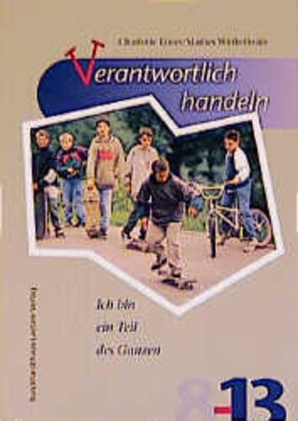 Verantwortlich handeln: Ich bin ein Teil des Ganzen (Reihe 8-13) Social Sciences