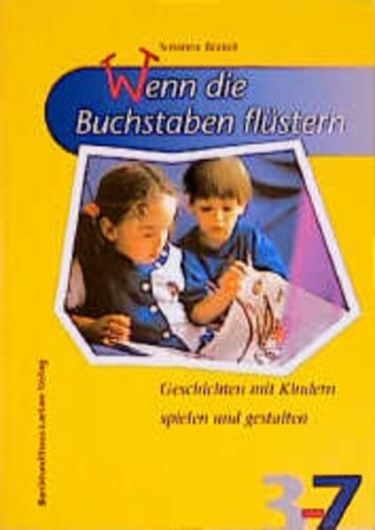 Wenn die Buchstaben flüstern: Geschichten mit Kindern spielen und gestalten (Spiel-Lern-Reihe 3-7) Education & Training
