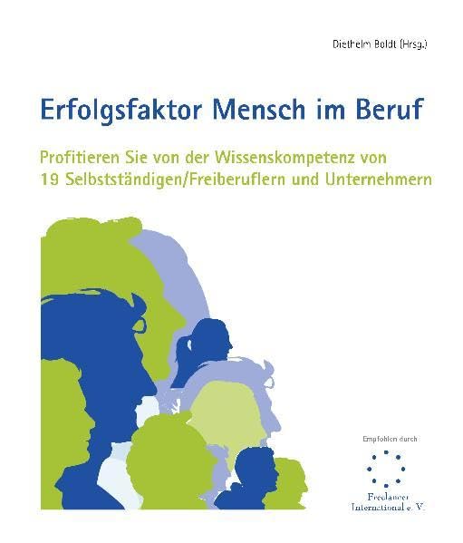 Erfolgsfaktor Mensch im Beruf: Profitieren Sie von der Wissenskompetenz von 19 Selbstständigen/Freiberuflern und Unternehmern Law