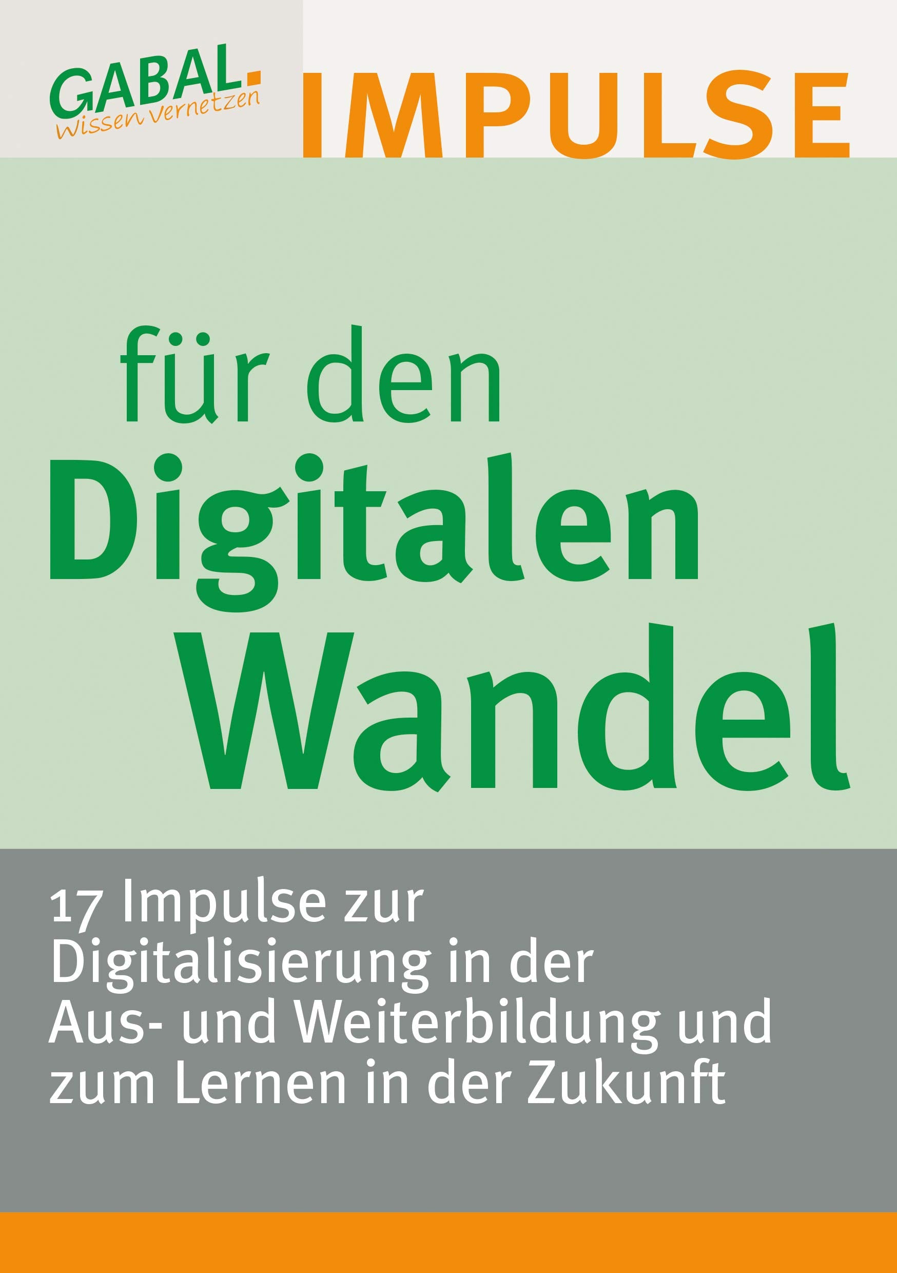 Impulse für den Digitalen Wandel - 17 Impulse zur Digitalisierung in der Aus- und Weiterbildung und zum Lernen in der Zukunft Business, Finance & Career