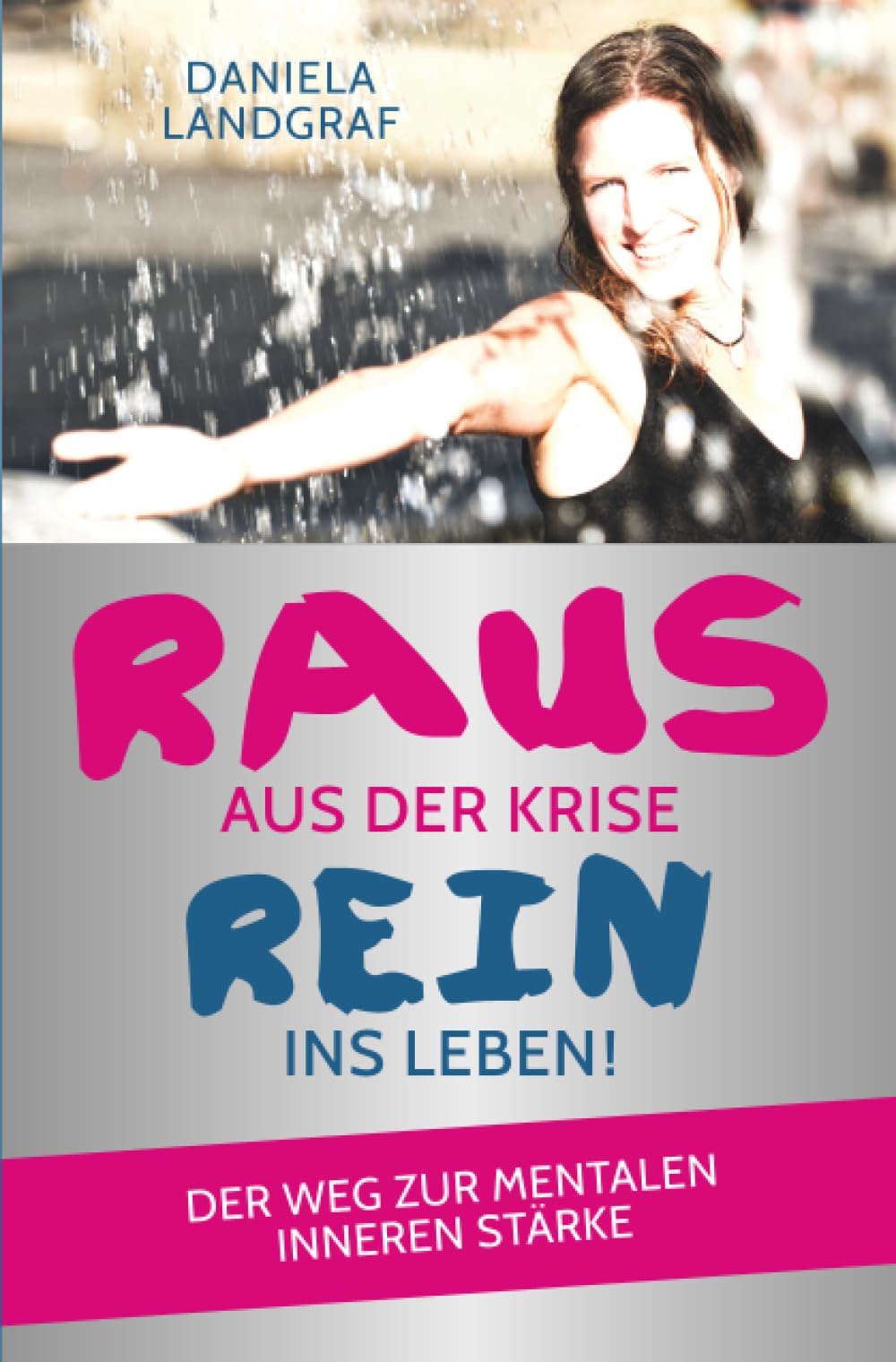 Raus aus der Krise - rein ins Leben!: Der Weg zur mentalen inneren Stärke Lifestyle