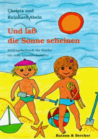 Und lass die Sonne scheinen: Bildergebetbuch für Kinder bis zum Grundschulalter Religion & Esotericism