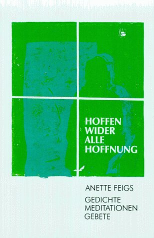 Hoffen wider alle Hoffnung: Gedichte - Meditationen - Gebete Religion & Esotericism