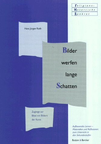 Bilder werfen lange Schatten. Zugänge zur Bibel mit Bildern der Kunst Education & Training