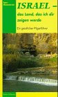 Israel - das Land, das ich dir zeigen werde: Ein geistlicher Pilgerführer Politics & History