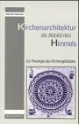 Kirchenarchitektur als Abbild des Himmels (Zur Theologie des Kirchengebäudes) Books