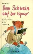 Dem Schwein auf der Spur: Vom Borstenvieh in Kunst, Kultur und Kirche Humour & Satire