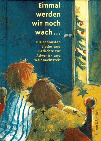 Einmal werden wir noch wach...: Die schönsten Lieder und Gedichte zur Advents- und Weihnachtszeit Books