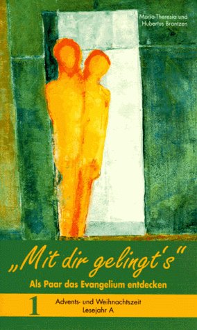 'Mit dir gelingt's', 6 Bde., Bd.1, Advents- und Weihnachtszeit, Lesejahr A: Als Paar das Evangelium entdecken / Advents- und Weihnachtszeit - Lesejahr A Partnership & Love