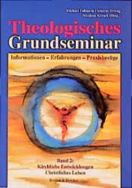 Theologisches Grundseminar. Informationen - Erfahrungen - Praxisbezüge: Theologisches Grundseminar, 2 Bde., Bd.2, Kirchliche Entwicklungen, Christliches Leben Religion & Esotericism