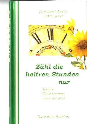 Zähl die heitren Stunden nur: Kleine Geschichten über die Zeit Fiction