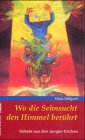 Wo die Sehnsucht den Himmel berührt: Gebete aus der Jungen Kirche Religion & Esotericism