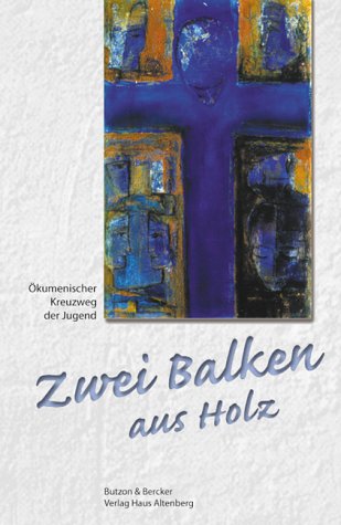 Zwei Balken aus Holz: Ökumenischer Kreuzweg der Jugend. Hrsg.: Bund d. Dt. Katholischen Jugend (BDKJ); Arbeitsstelle f. Jugendseelsorge d. ... Jugend, Bundesrepublik Deutschland (aej) Lifestyle