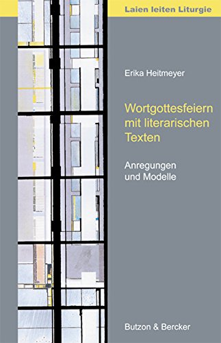Wortgottesfeiern mit literarischen Texten: Modelle und Anregungen Religion & Esotericism
