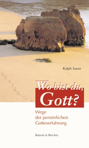 Wo bist du, Gott?: Wege der persönlichen Gotteserfahrung Religion & Esotericism