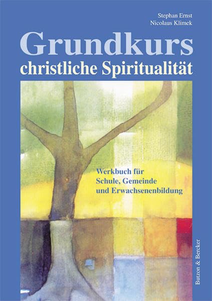 Grundkurs christliche Spiritualität: Werkbuch für Schule, Gemeinde und Erwachsenenbildung Religion & Esotericism