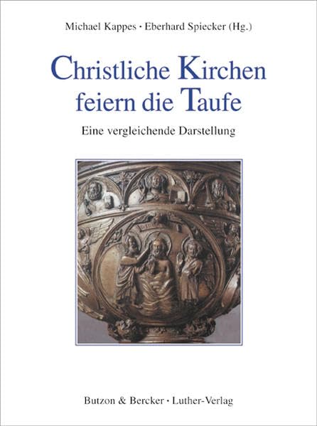 Christliche Kirchen feiern die Taufe: Eine vergleichende Darstellung Religion & Esotericism