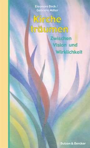 Kirche träumen: Zwischen Vision und Wirklichkeit Religion & Esotericism