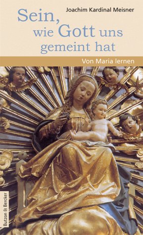 Sein, wie Gott uns gemeint hat: Von Maria lernen Religion & Esotericism