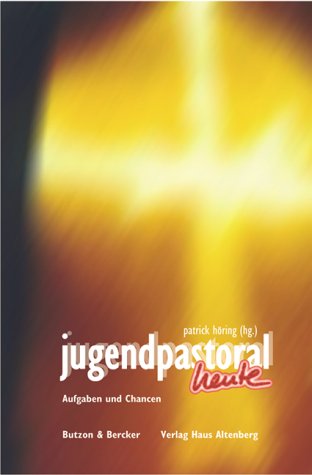 Jugendpastoral heute: Aufgaben und Chancen Non-fiction