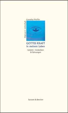 Gottes Kraft in meinem Leben. Gebete - Gedanken - Erfahrungen Religion & Esotericism