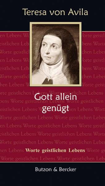Teresa von Avila – Gott allein genügt: Worte geistlichen Lebens Religion & Esotericism