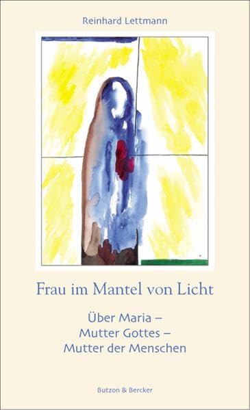 Frau im Mantel von Licht. Über Maria - Mutter Gottes - Mutter der Menschen Lifestyle