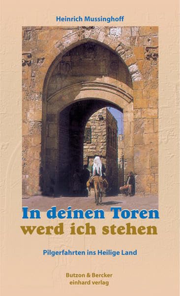 In deinen Toren werd ich stehen. Pilgerfahrten ins Heilige Land Film, Art & Culture