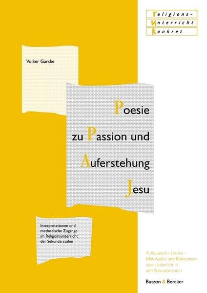 Poesie zu Passion und Auferstehung Jesu: Interpretationen und methodische Zugänge im Religionsunterricht der Sekundarstufen (religionsunterricht ... zur Unterrichtspraxis in den Sekundarstufen) Education & Training