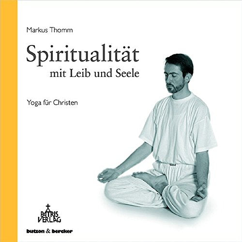 Spiritualität mit Leib und Seele: Yoga für Christen Lifestyle