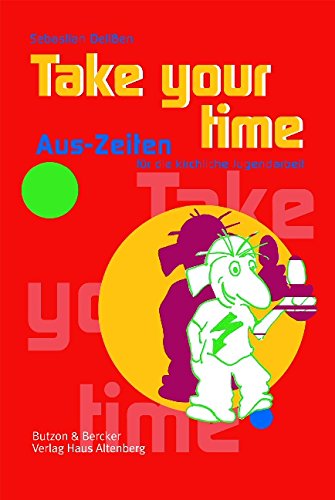 Take your time. Aus-Zeiten für die kirchliche Jugendarbeit. Religion & Esotericism
