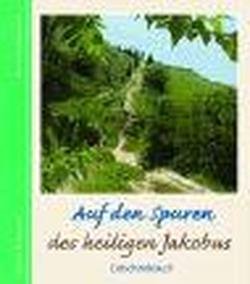 Auf den Spuren des heiligen Jakobus: Geschenkbuch Religion & Esotericism