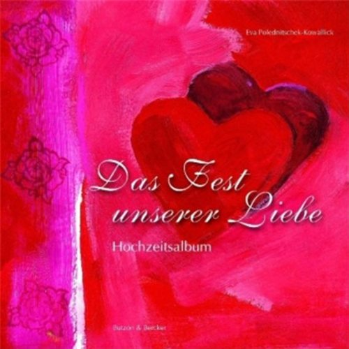 Das Fest unserer Liebe: Hochzeitsalbum: Hochzeitsalbum. Mit Platz zur eigenen Gestaltung (Fotos, Eintragungen) Living & Furnishing