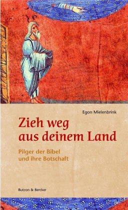 Zieh weg aus deinem Land: Pilger der Bibel und ihre Botschaft Religion & Esotericism
