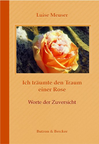Ich träumte den Traum einer Rose: Worte der Zuversicht Poetry