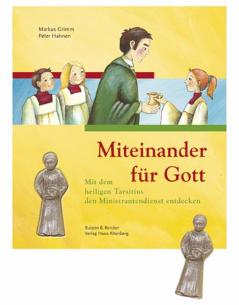 Miteinander für Gott: Mit dem heiligen Tarsitius den Ministrantendienst entdecken Non-fiction